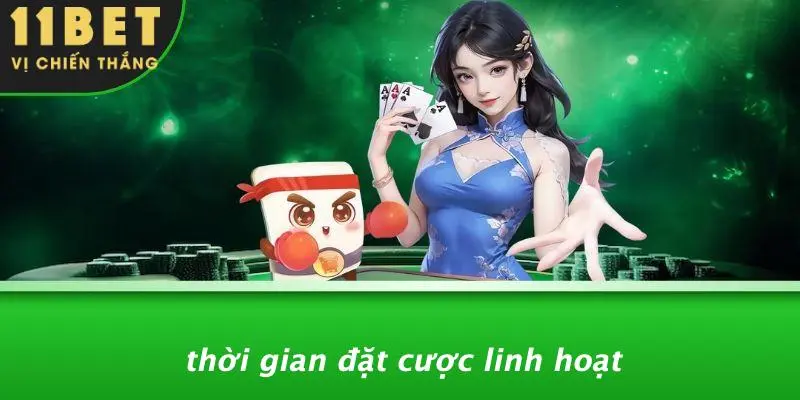 Thời Gian Đặt Cược Linh Hoạt